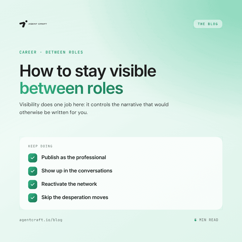 How to Stay Visible Between Roles (Without Looking Desperate)
